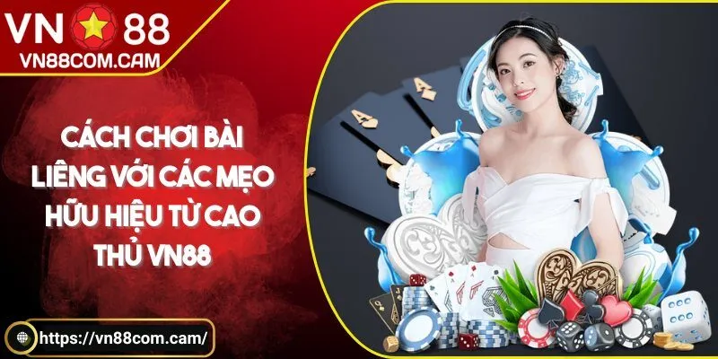 Cách chơi bài liêng với các mẹo hữu hiệu từ cao thủ VN88