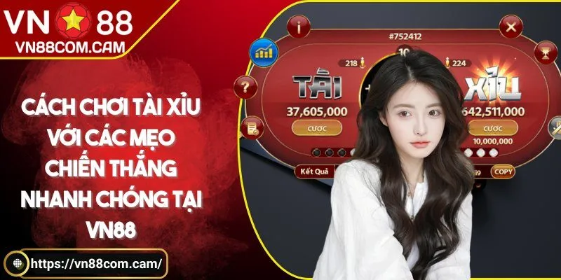 Cách chơi tài xỉu với các mẹo chiến thắng nhanh chóng tại VN88