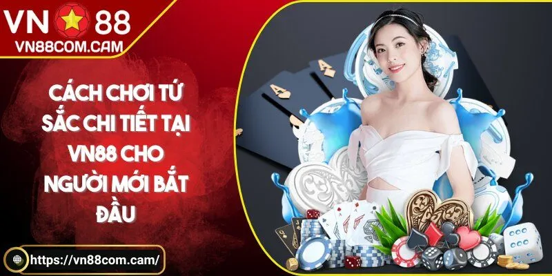 Cách chơi tứ sắc chi tiết tại VN88 cho người mới bắt đầu