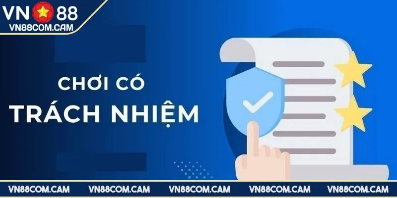 Tổng hợp nội dung về chơi có trách nhiệm VN88