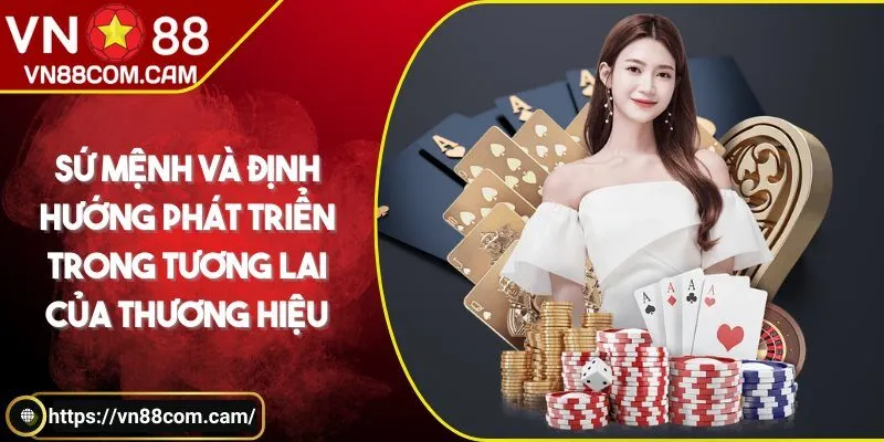 Sứ mệnh và định hướng phát triển trong tương lai của thương hiệu