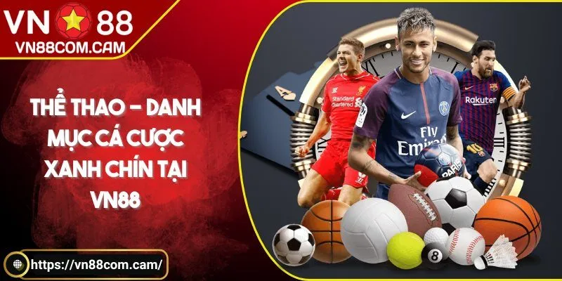 Thể thao - Danh mục cá cược xanh chín tại VN 88